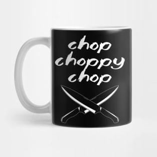 Chop Choppy Chop Mug